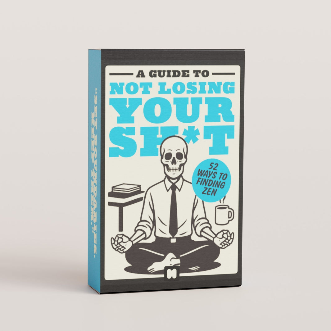 A Guide To Not Losing Your Sh*t
