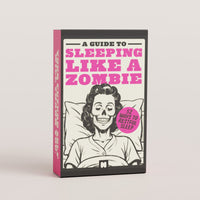A Guide To Sleeping Like A Zombie